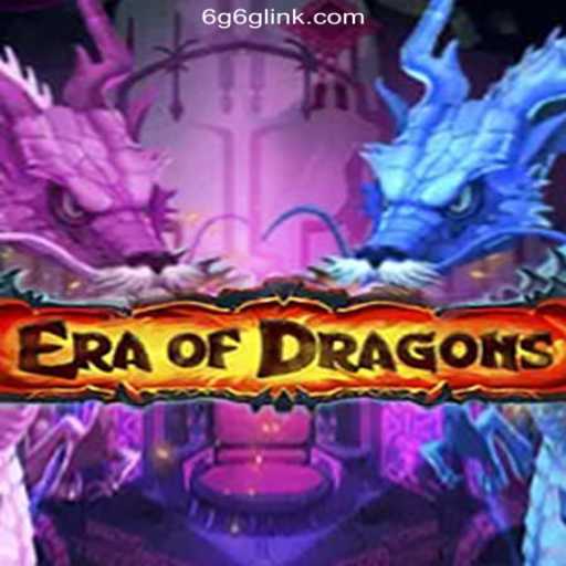EraOfDragons: Enter the Realm of Fantasy on 6G6G.COM Official Slots Brasil #1 Platform
